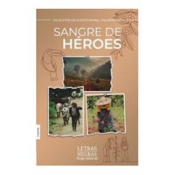 GRUPO EDITORIAL LETRAS NEGRAS S.A.S Sangre De Heroés
