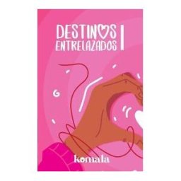 GRUPO EDITORIAL LETRAS NEGRAS S.A.S Colección De Cuento De Amor. Destinos Entrelazados I