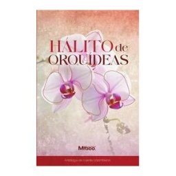 CASA EDITORIAL MíTICO S.A.S Hálito De Orquídeas