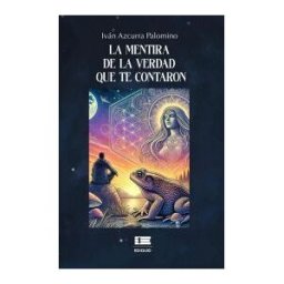 Editorial Igneo La Mentira De La Verdad Que Te Contaron