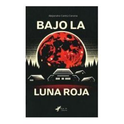 GRUPO EDITORIAL LETRAS NEGRAS S.A.S Bajo La Luna Roja