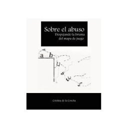 Cristina de la Concha Sobre El Abuso. Despejando La Bruma Del Mapa De Juego