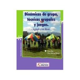 EDITORIAL KINESIS LTDA Dinámicas De Grupos, Técnicas Grupales Y Juegos