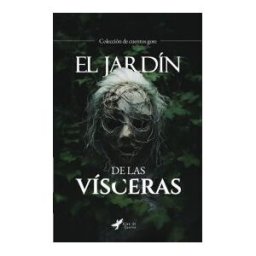GRUPO EDITORIAL LETRAS NEGRAS S.A.S El Jardín De Las Vísceras