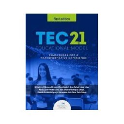 Editorial Digital Tecnológico de Monterrey Tec21 Educational Model: Challenges For A Transformative Experience