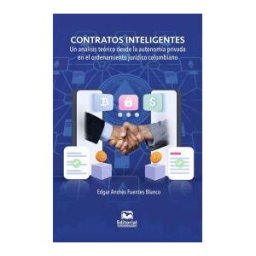 UNIVERSIDAD DEL MAGDALENA Contratos Inteligentes: Un Análisis Teórico Desde La Autonomía Privada En El Ordenamiento Jurídico Colombiano