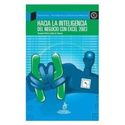 Editorial Politécnico Grancolombiano Hacia La Inteligencia Del Negocio Con Excel 2003