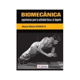 EDITORIAL KINESIS LTDA Biomecánica. Experiencias Para La Actividad Física Y El Deporte