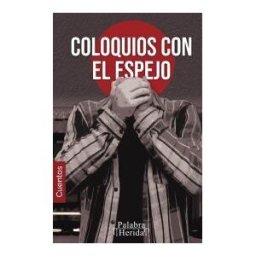 GRUPO EDITORIAL LETRAS NEGRAS S.A.S Colección De Monólogo. Coloquios Con El Espejo