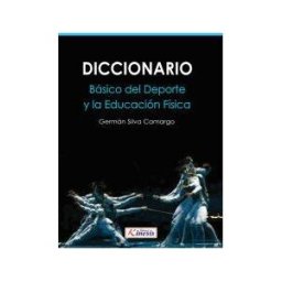 EDITORIAL KINESIS LTDA Diccionario Básico Del Deporte Y La Educación Física