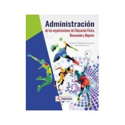 EDITORIAL KINESIS LTDA Administración De Las Organizaciones De Educación Física, Recreación Y Deporte