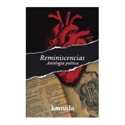 GRUPO EDITORIAL LETRAS NEGRAS S.A.S Antología Poética. Reminiscencias