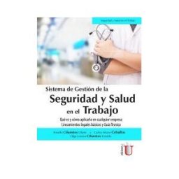 EDICIONES DE LA U LTDA Sistema De Gestión De La Seguridad Y Salud En El Trabajo. Qué Es Y Cómo Aplicarlo En Cualquier Empresa. Lineamientos Legales