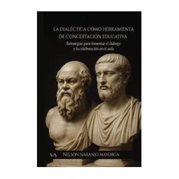 GRUPO DUX SAS La Dialéctica Como Herramienta De Concertación Educativa