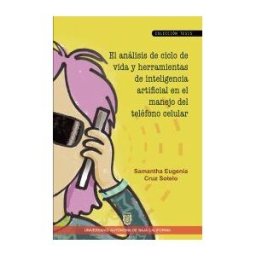 Universidad Autónoma del Estado de Baja California El Análisis De Ciclo De Vida Y Herramientas De Inteligencia Artificial En El Manejo Del Teléfono Celular