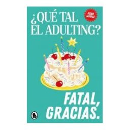 Bruguera qué Tal El Adulting? Fatal, Gracias