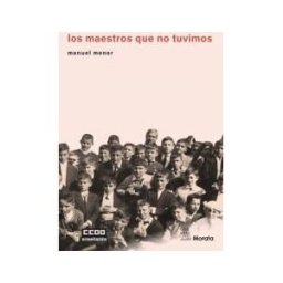 Ediciones Morata, S.L. Los Maestros Que No Tuvimos