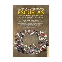 Magro Editores Cómo Construir Escuelas Que Respondan Al Derecho A Una Educación Inclusiva