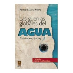 Grupo Editor Orfila Valentini Las Guerras Globales Del Agua: Privatización Y Fracking