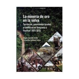 UNIVERSIDAD DE LOS ANDES La Minería De Oro En La Selva