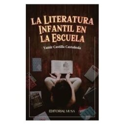 Editorial Musa La Literatura Infantil En La Escuela
