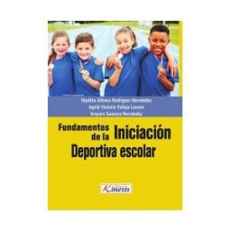 Editorial Kinesis Ltda. Fundamentos De Iniciación Deportiva Escolar