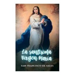 CERVANTES DIGITAL La Santísima Virgen María
