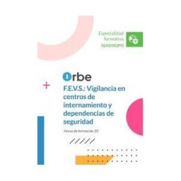 Orbe Sead082po. F.e.v.s. Vigilancia En Centros De Internamiento Y Dependencias De Seguridad