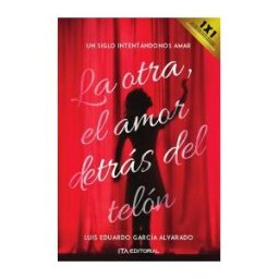 EDITORIAL ITA SAS La Otra, El Amor Detrás Del Telón