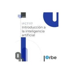 Orbe Ifct117. Introducción A La Inteligencia Artificial