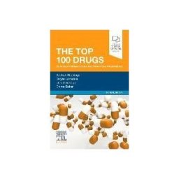ELSEVIER LTD The Top 100 Drugs: Clinical Pharmacology And Practical Prescribing