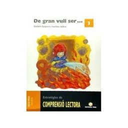 Editorial Teide, S.A. Comprensió Lectora 3. De Gran Vull Ser...