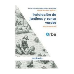 Orbe Formación Mf0531_2. Instalación De Jardines Y Zonas Verdes. Agao0208