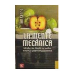 Fondo de Cultura Económica La Mente Mecánica. Introducción Filosófica A Mentes, Máquinas Y Representación Mental