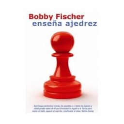 LA CASA DE AJEDREZ Bobby Fischer Enseña Ajedrez