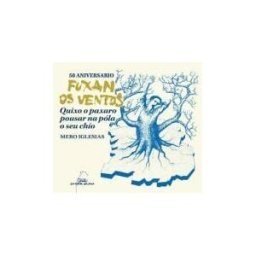Editorial Galaxia, S.A. 50 Aniversario Fuxan Os Ventos. Quixo O Paxaro Pousar Na Póla O Seu Chío