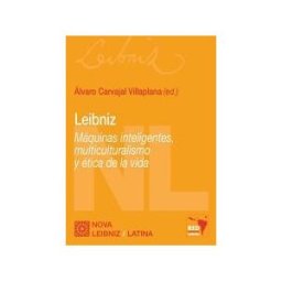 Editorial Comares Leibniz: Máquinas Inteligentes, Multiculturalismo Y ética De La Vida