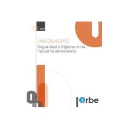 Orbe Inad045po. Seguridad E Higiene En La Industria Alimentaria