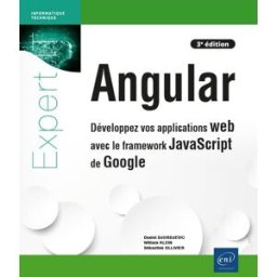 Angular : développez vos applications web avec le framework Javascript de Google Daniel Djordjevic, William Klein, Sébastien Olliver ENI