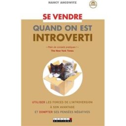 Sony Ericsson vendre quand on est introverti : utiliser les forces de l'introversion à son avantage et dompter Nancy Ancowitz Leduc.s éditions