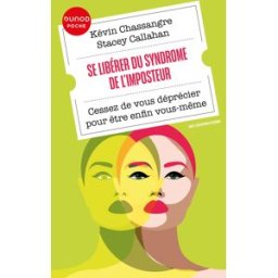 Sony Ericsson libérer du syndrome de l'imposteur : cessez de vous déprécier pour être enfin vous-même Kevin Chassangre, Stacey Callahan Dunod