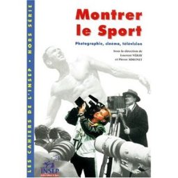 Cahiers de l'Insep (Les), n° h. s.. Montrer le sport : photographies, cinéma, télévision veray Institut national du sport, de l'expertise et de la performance