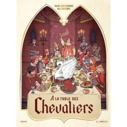 Éditions du Lombard Dans les cuisines de l'histoire tome 1 - À la table des chevaliers