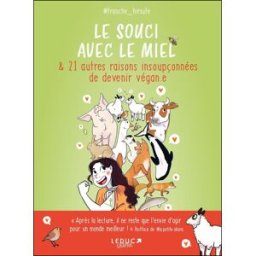 Éditions Leduc Le souci avec le miel & 21 autres raisons insoupconnées de devenir végan.e