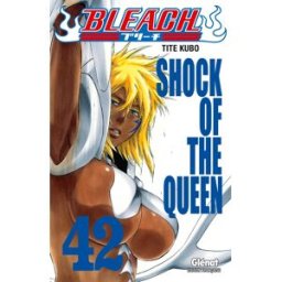Glénat bleach tome 42 - shock of the queen