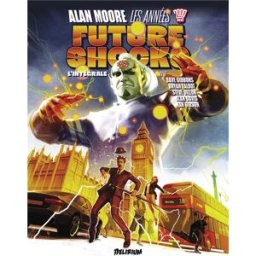 DELIRIUM EDITIONS Alan Moore, les années 2000 AD - Future shocks - intégrale