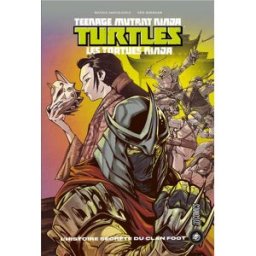 HiComics Les tortues ninjas TMNT - L'histoire secrète du Clan Foot