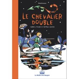 La Boîte à bulles le chevalier double ; d'après l' oeuvre de Théophile Gautier
