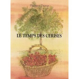 Le temps des cerises Jean Baptiste Clément, Philippe Dumas Ecole des loisirs