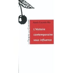 l'histoire contemporaine sous influence lacroix-riz, annie le temps des cerises